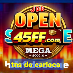 tns do carioca